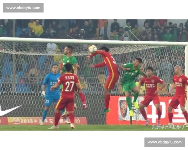 山东鲁能主场迎战建业强强对话上演引爆中超争冠关键焦点之夜